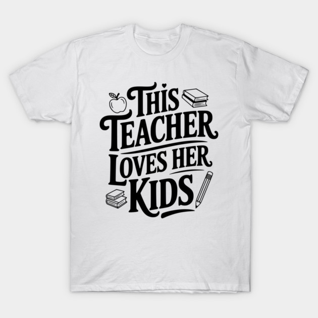 This Teacher Loves Her Kids T-Shirt by Frank Ring