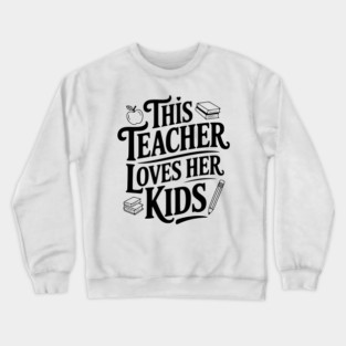 This Teacher Loves Her Kids Crewneck Sweatshirt