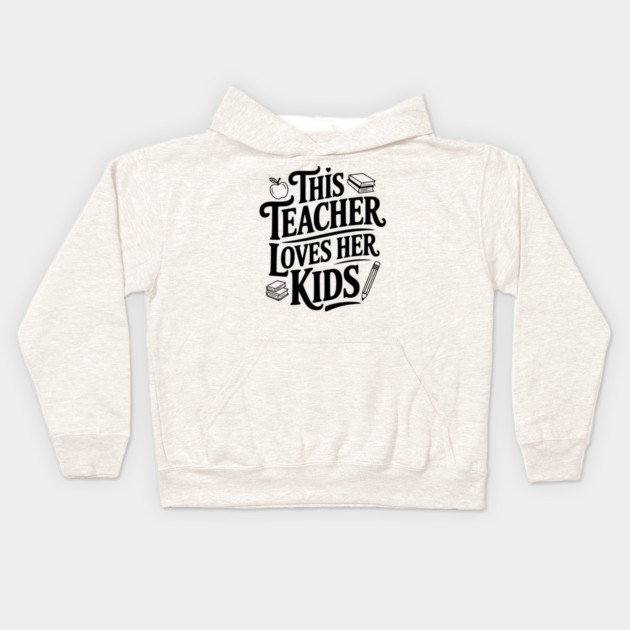 This Teacher Loves Her Kids Kids Hoodie by Frank Ring