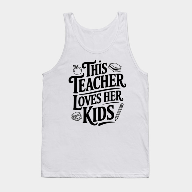 This Teacher Loves Her Kids Tank Top by Frank Ring