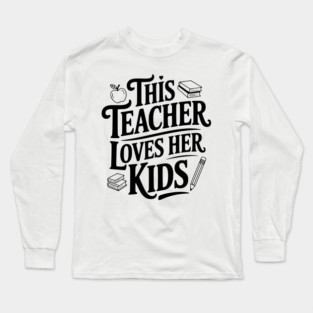 This Teacher Loves Her Kids Long Sleeve T-Shirt