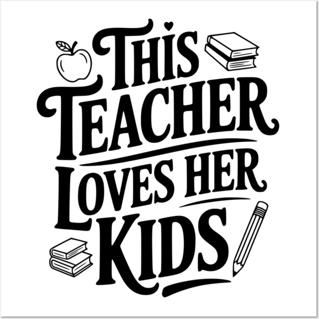 This Teacher Loves Her Kids Wall Art by Frank Ring