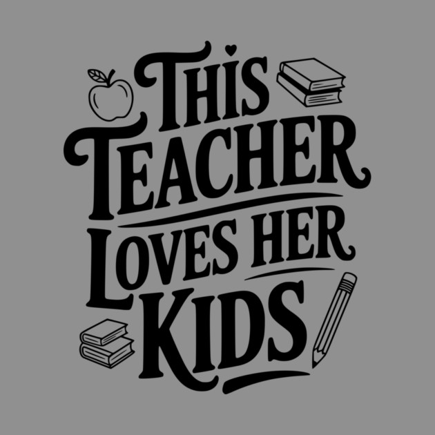 This Teacher Loves Her Kids by Frank Ring
