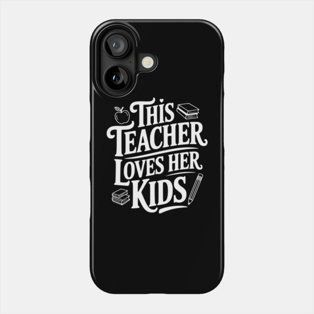 This Teacher Loves Her Kids Phone Case by Frank Ring