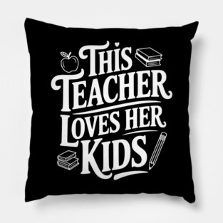This Teacher Loves Her Kids Pillow