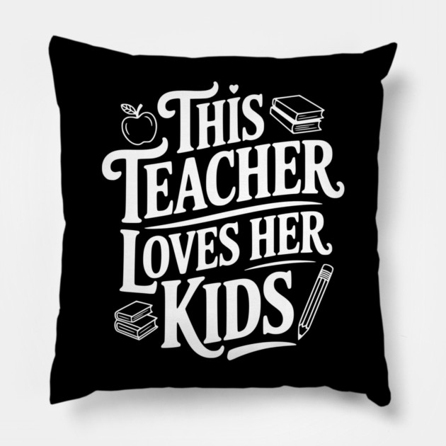 This Teacher Loves Her Kids Pillow by Frank Ring