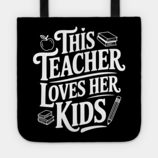 This Teacher Loves Her Kids Tote