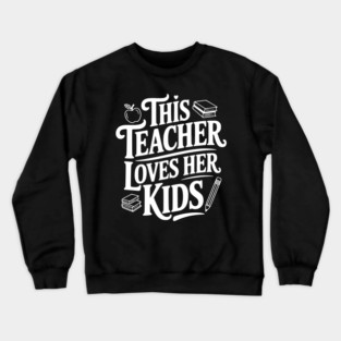 This Teacher Loves Her Kids Crewneck Sweatshirt