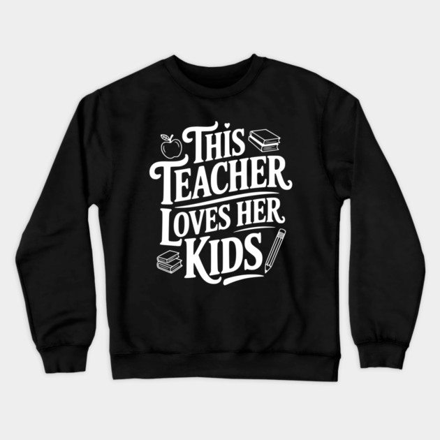 This Teacher Loves Her Kids Crewneck Sweatshirt by Frank Ring