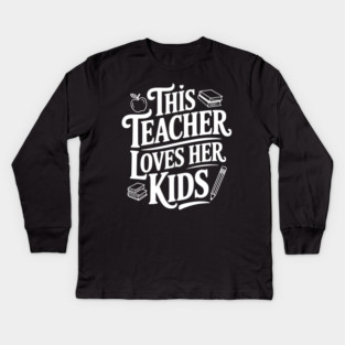This Teacher Loves Her Kids Kids Long Sleeve T-Shirt