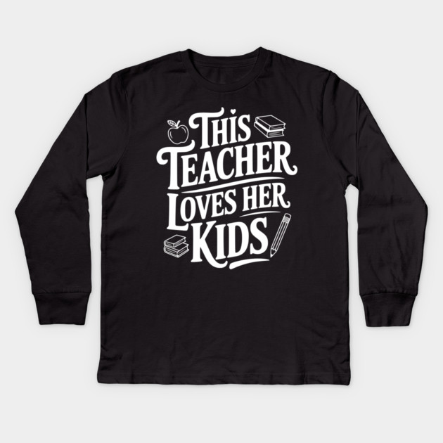 This Teacher Loves Her Kids Kids Long Sleeve T-Shirt by Frank Ring