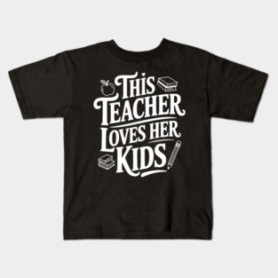 This Teacher Loves Her Kids Kids T-Shirt
