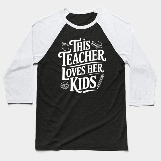 This Teacher Loves Her Kids Baseball T-Shirt by Frank Ring