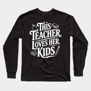 This Teacher Loves Her Kids Long Sleeve T-Shirt