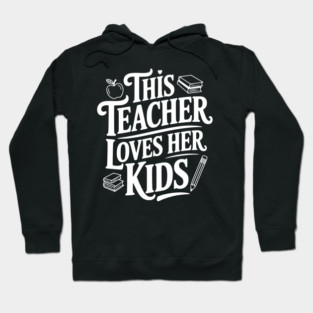 This Teacher Loves Her Kids Hoodie
