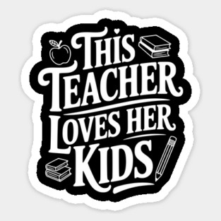 This Teacher Loves Her Kids Sticker