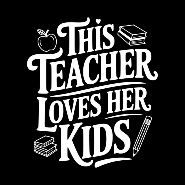 This Teacher Loves Her Kids by Frank Ring