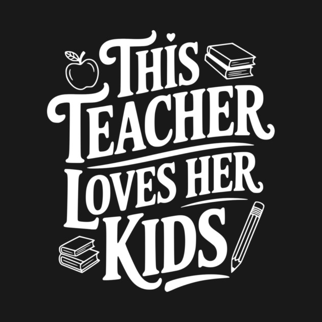 This Teacher Loves Her Kids by Frank Ring