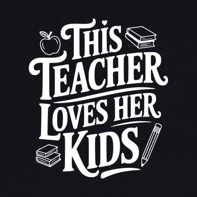 This Teacher Loves Her Kids by Frank Ring