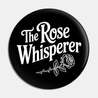 The Rose Whisperer Pin