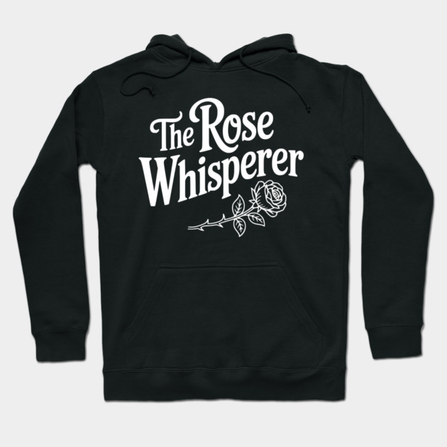 The Rose Whisperer Hoodie by Frank Ring