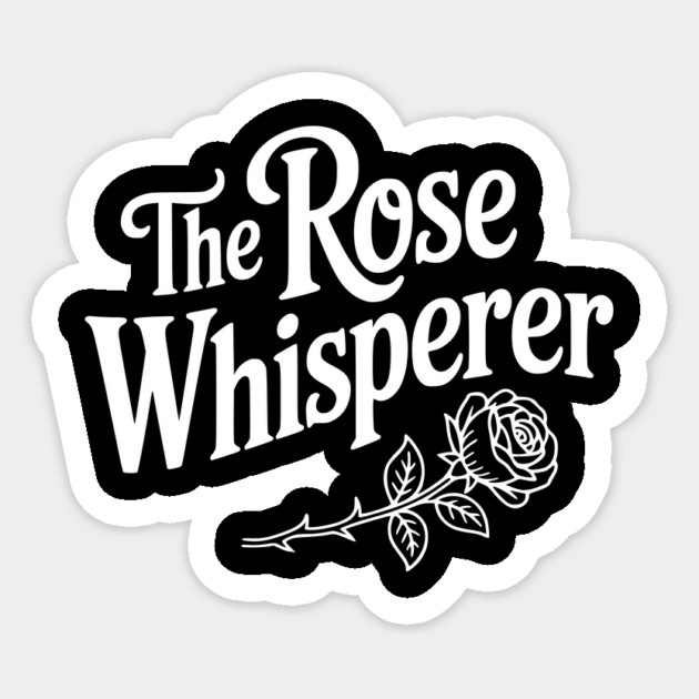 The Rose Whisperer Sticker by Frank Ring
