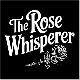 The Rose Whisperer Posters and Art