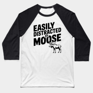 Easily Distracted by Moose Baseball T-Shirt