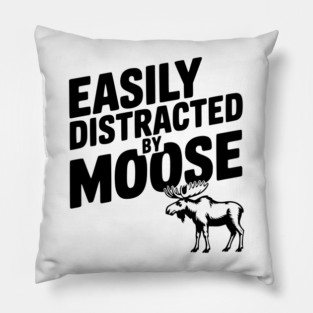 Easily Distracted by Moose Pillow