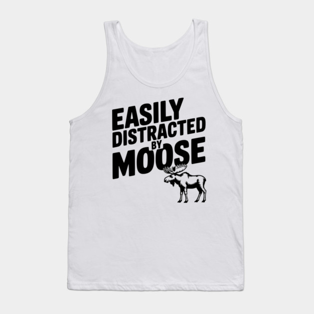 Easily Distracted by Moose Tank Top by Frank Ring