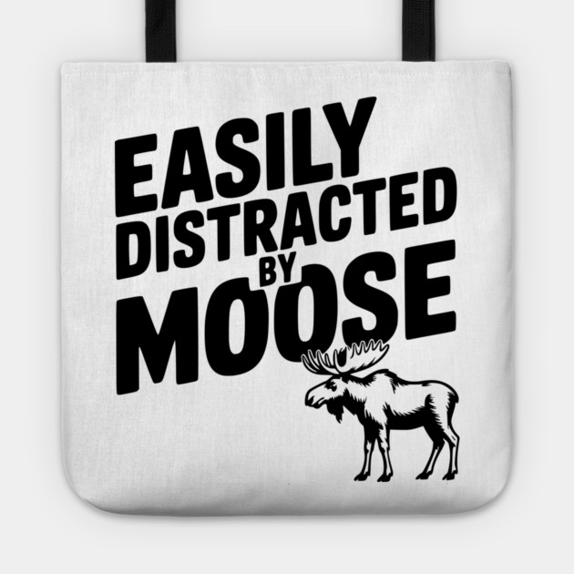 Easily Distracted by Moose Tote by Frank Ring