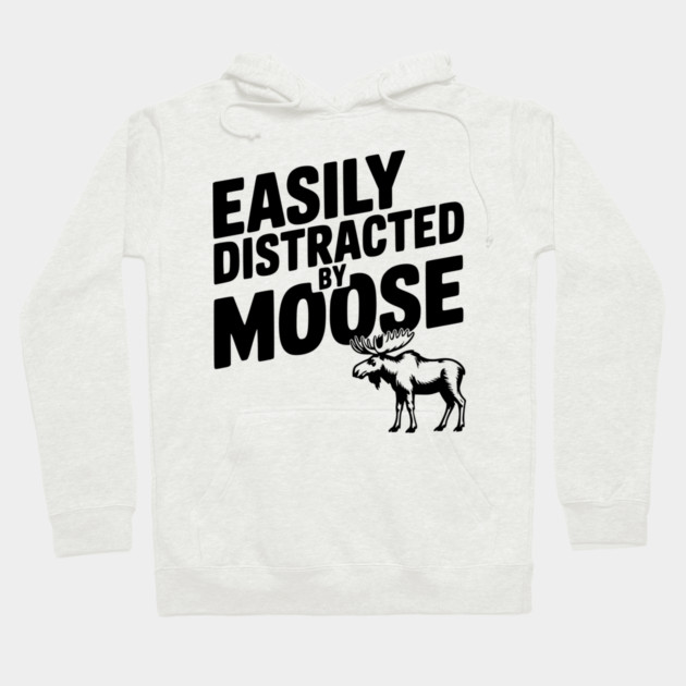 Easily Distracted by Moose Hoodie by Frank Ring