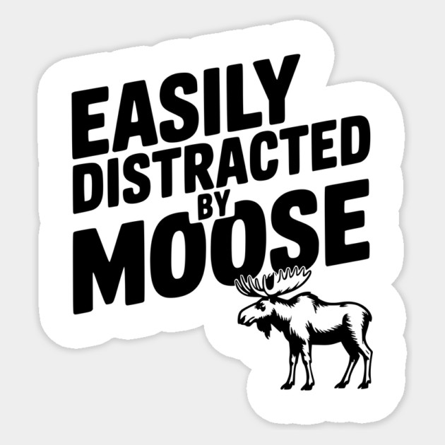 Easily Distracted by Moose Sticker by Frank Ring