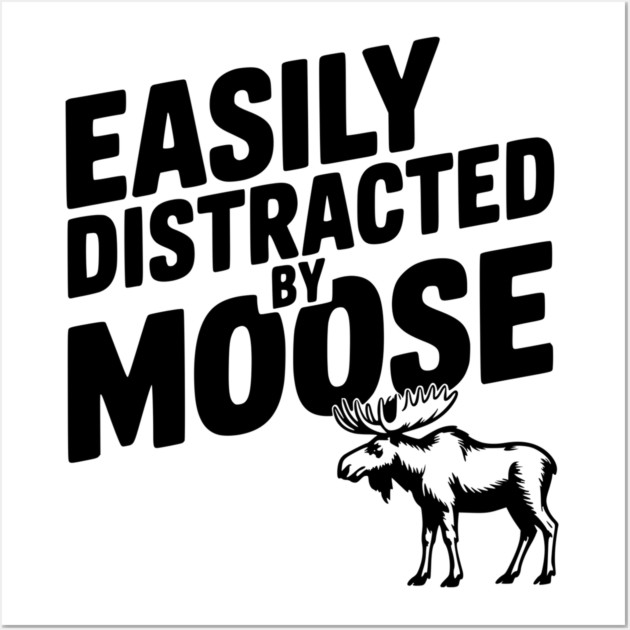 Easily Distracted by Moose Wall Art by Frank Ring