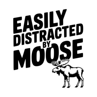 Easily Distracted by Moose T-Shirt
