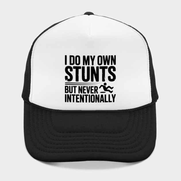 I Do My Own Stunts But Never Intentionally by Frank Ring