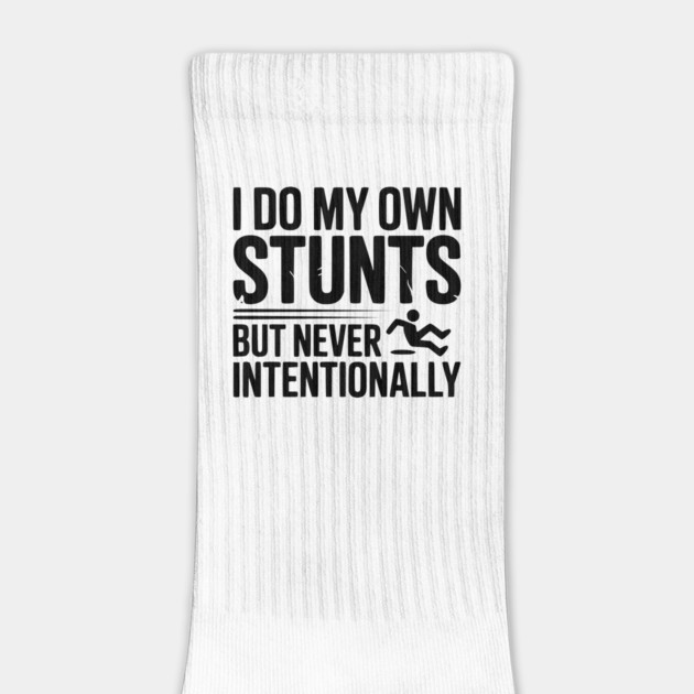I Do My Own Stunts But Never Intentionally by Frank Ring