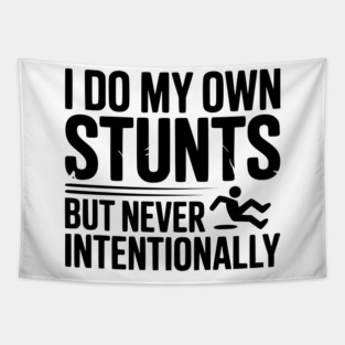 I Do My Own Stunts But Never Intentionally Tapestry