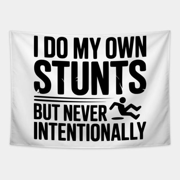I Do My Own Stunts But Never Intentionally Tapestry by Frank Ring