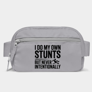 I Do My Own Stunts But Never Intentionally Bag