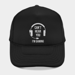 Funny Gamer Joke I Can't Hear You I'm Gaming Hat