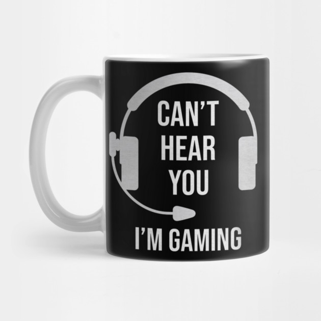 Funny Gamer Joke I Can't Hear You I'm Gaming by yangho