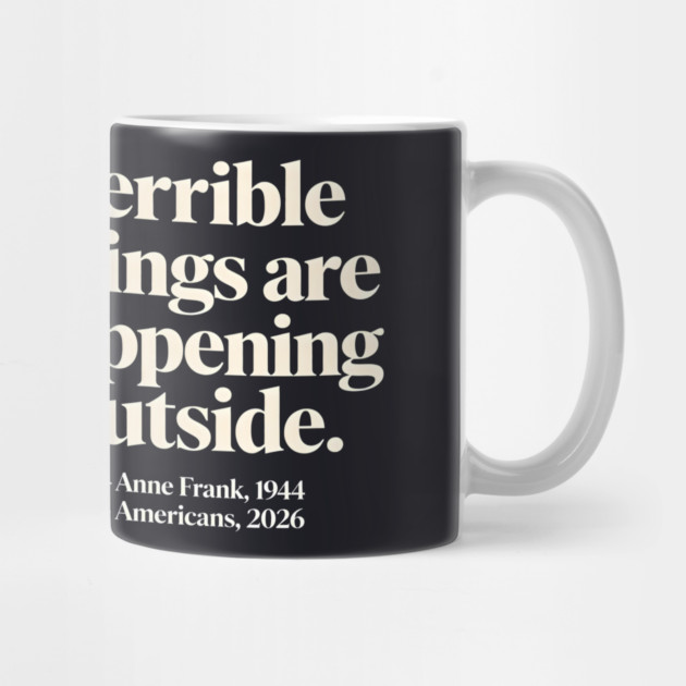 Anne Frank Terrible Things Are Happening Outside by Charles's Store 8