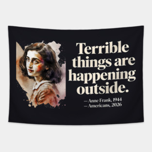 Anne Frank Terrible Things Are Happening Outside Tapestry