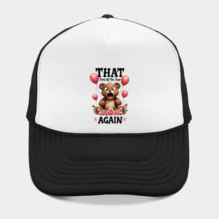 THAT Time Of The Year AGAIN Scared Teddy Bear Cool Funny Valentine's Day Gift Hat