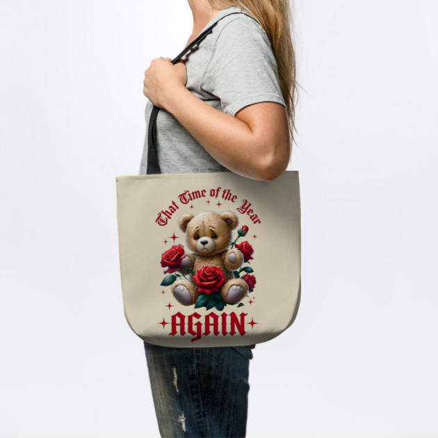 THAT Time Of The Year AGAIN Sad Teddy Bear Cool Funny Valentine's Day Gift by Groovy Outfits
