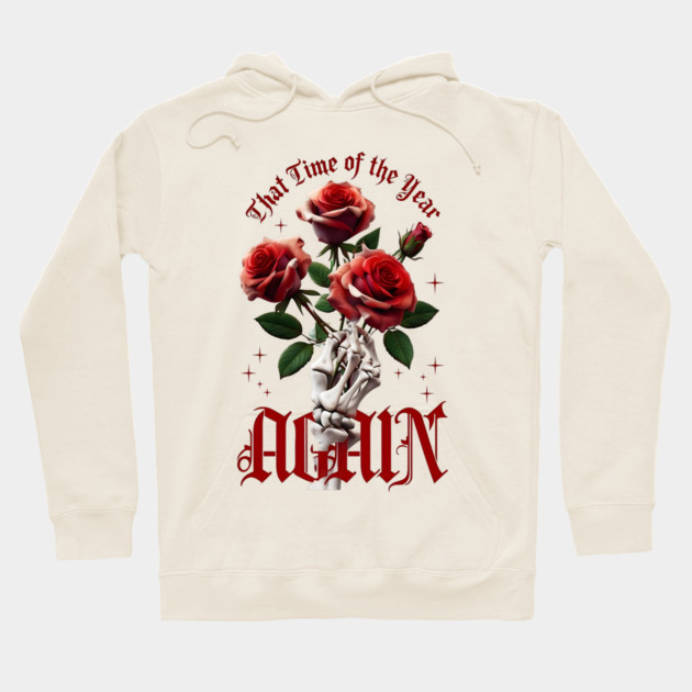 THAT Time Of The Year AGAIN Skull Hand & Roses Cool Valentine's Day Gift Hoodie by Groovy Outfits