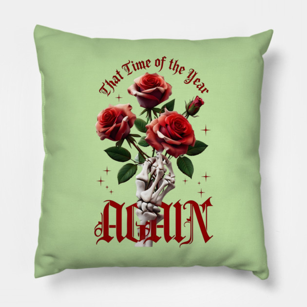THAT Time Of The Year AGAIN Skull Hand & Roses Cool Valentine's Day Gift Pillow by Groovy Outfits