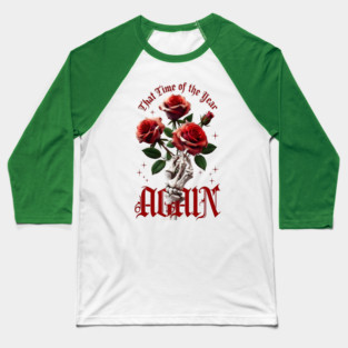 THAT Time Of The Year AGAIN Skull Hand & Roses Cool Valentine's Day Gift Baseball T-Shirt