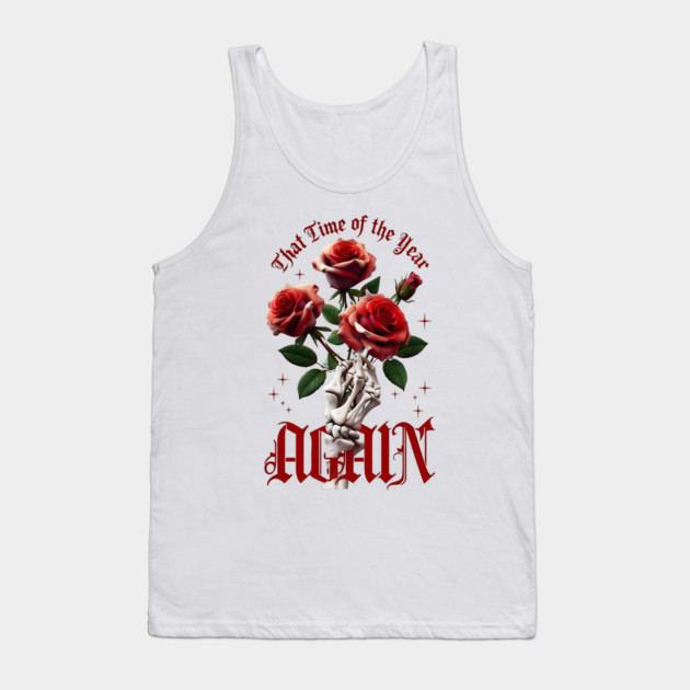 THAT Time Of The Year AGAIN Skull Hand & Roses Cool Valentine's Day Gift Tank Top by Groovy Outfits